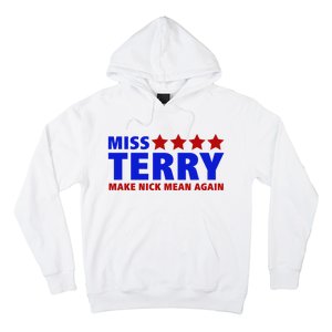 Miss Terry Make Nick Mean Again Funny Tees Hoodie