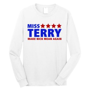 Miss Terry Make Nick Mean Again Funny Tees Long Sleeve Shirt