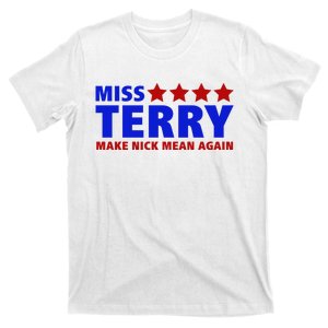 Miss Terry Make Nick Mean Again Funny Tees T-Shirt