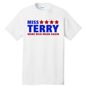 Miss Terry Make Nick Mean Again Funny Tees Tall T-Shirt