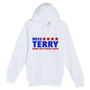 Miss Terry Make Nick Mean Again Funny Tees Premium Pullover Hoodie