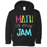 Math Teacher, Math is My Jam Toddler Hoodie