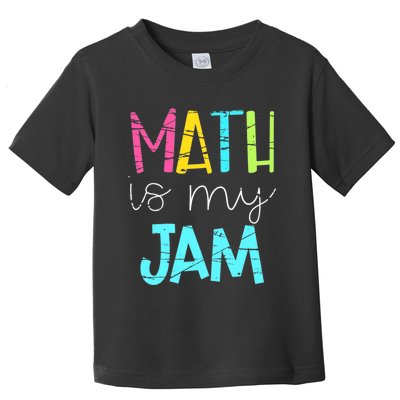 Math Teacher, Math is My Jam Toddler T-Shirt