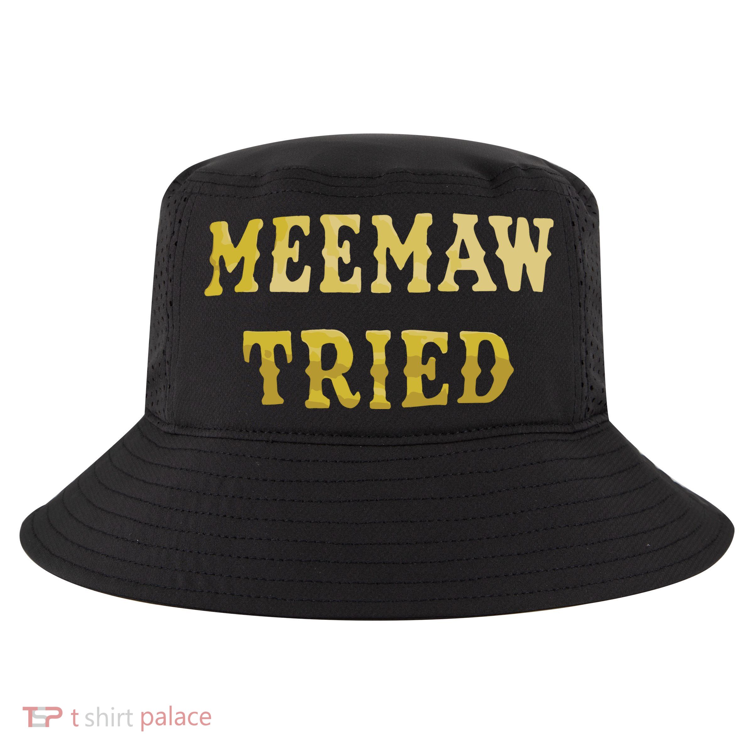 Meemaw Tried Cool Comfort Performance Bucket Hat