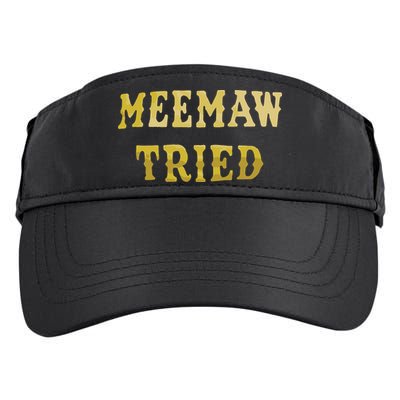 Meemaw Tried Adult Drive Performance Visor