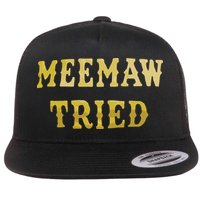 Meemaw Tried Flat Bill Trucker Hat