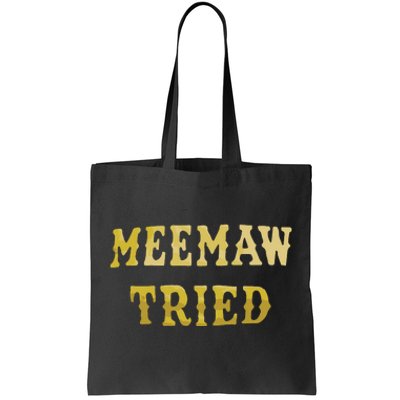 Meemaw Tried Tote Bag