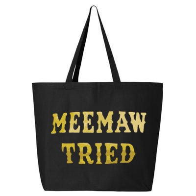 Meemaw Tried 25L Jumbo Tote