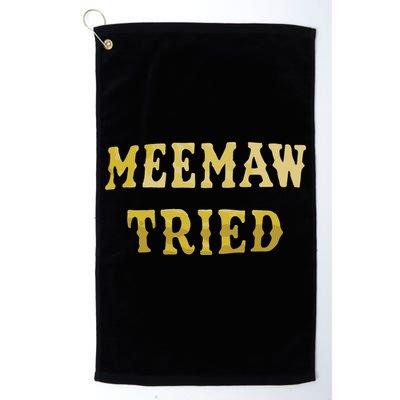 Meemaw Tried Golf Towel