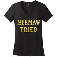 Meemaw Tried Women's V-Neck T-Shirt
