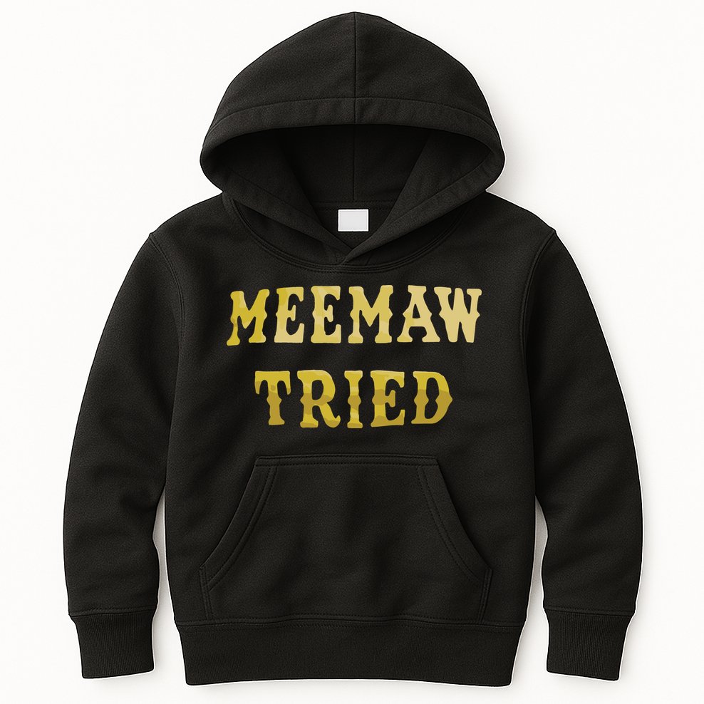 Meemaw Tried Kids Hoodie