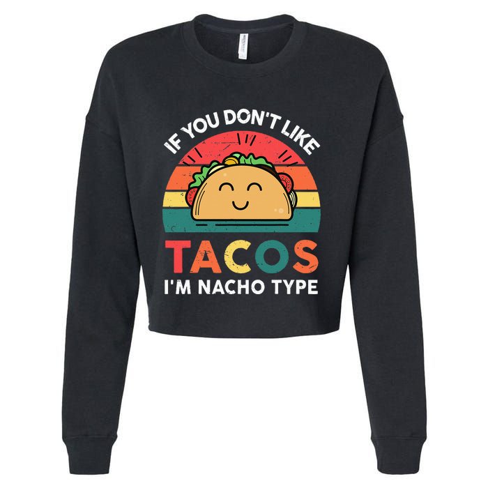 Mexican Taco Nacho Type Mexico Pride Funny Fiesta Cropped Pullover Crew