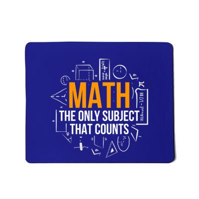 Math The Only Subject That Counts Math Teacher Science Math Meaningful Gift Mousepad
