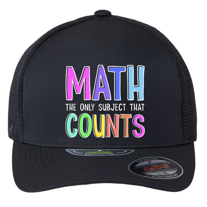 Math The Only Subject That Counts Happy 100 Days Of School Flexfit Unipanel Trucker Cap