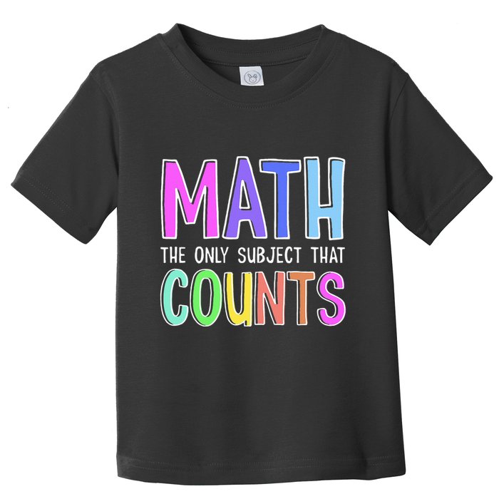 Math The Only Subject That Counts Happy 100 Days Of School Toddler T-Shirt