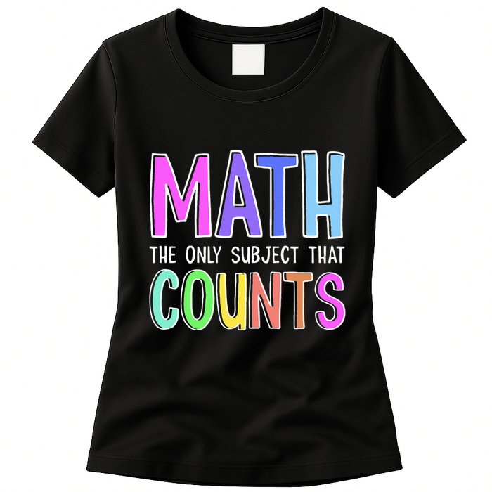 Math The Only Subject That Counts Happy 100 Days Of School Womens T-Shirt