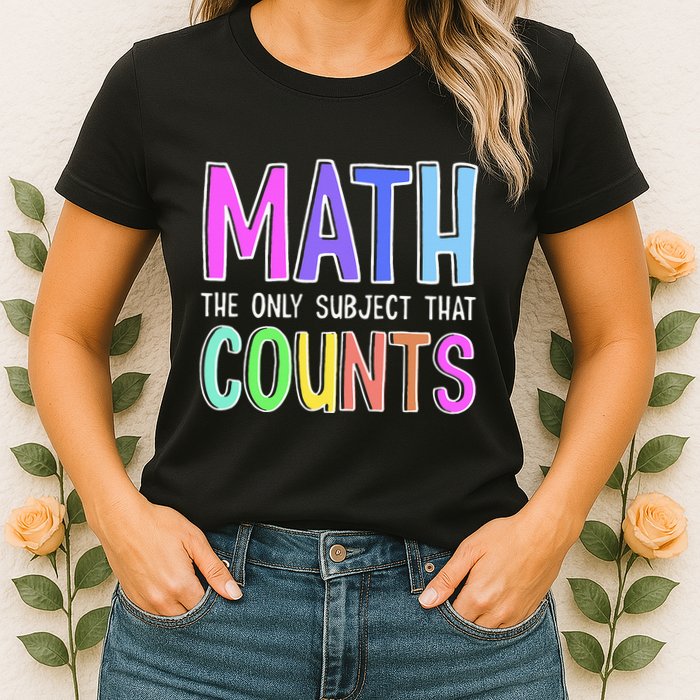 Math The Only Subject That Counts Happy 100 Days Of School Womens T-Shirt