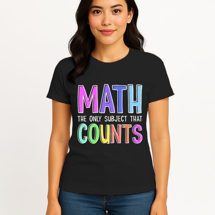 Math The Only Subject That Counts Happy 100 Days Of School Womens T-Shirt