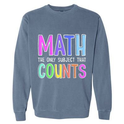 Math The Only Subject That Counts Happy 100 Days Of School Garment-Dyed Sweatshirt