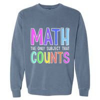 Math The Only Subject That Counts Happy 100 Days Of School Garment-Dyed Sweatshirt