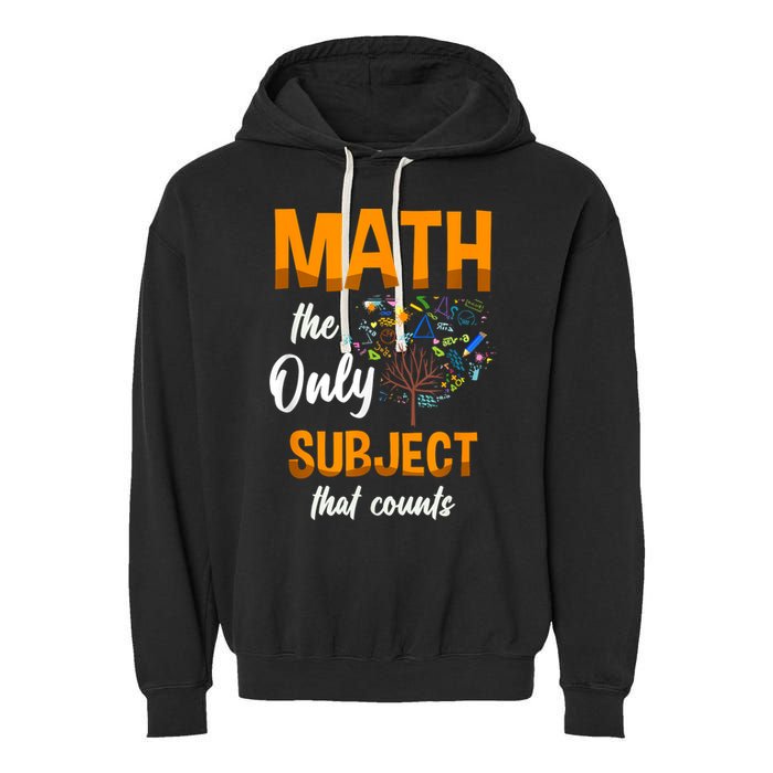 Math The Only Subject That Counts Mathematician Subject Garment-Dyed Fleece Hoodie