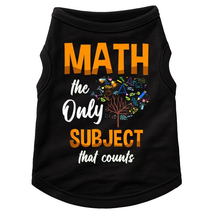 Math The Only Subject That Counts Mathematician Subject Doggie Tank