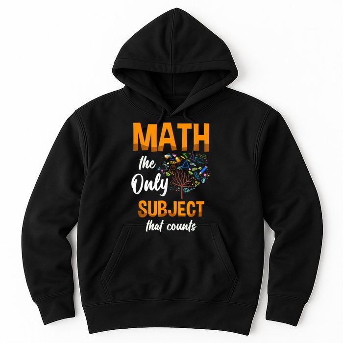 Math The Only Subject That Counts Mathematician Subject Hoodie