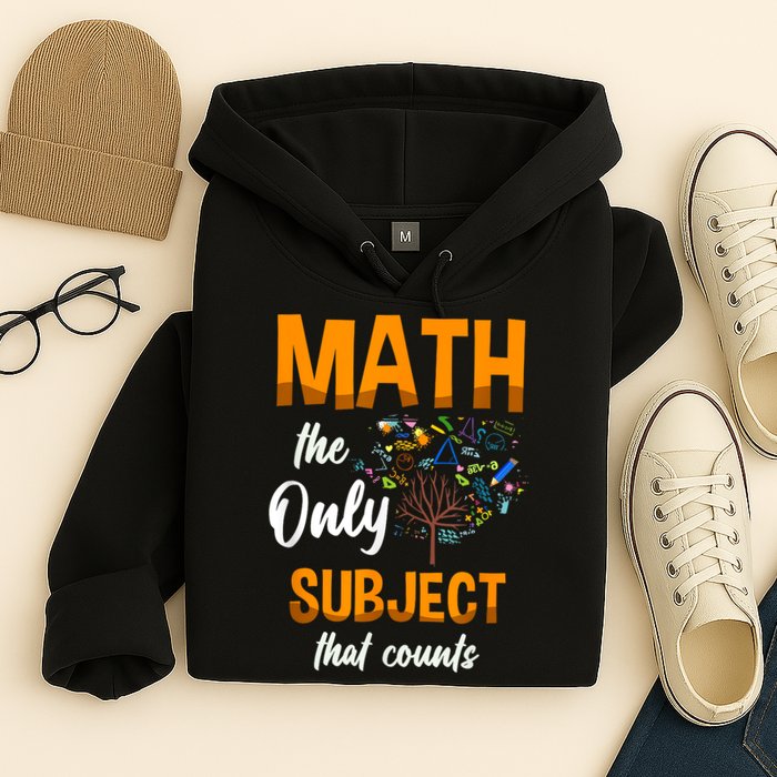 Math The Only Subject That Counts Mathematician Subject Hoodie