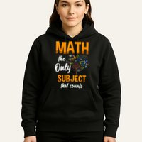 Math The Only Subject That Counts Mathematician Subject Hoodie