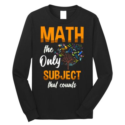 Math The Only Subject That Counts Mathematician Subject Long Sleeve Shirt