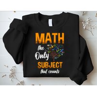 Math The Only Subject That Counts Mathematician Subject Sweatshirt