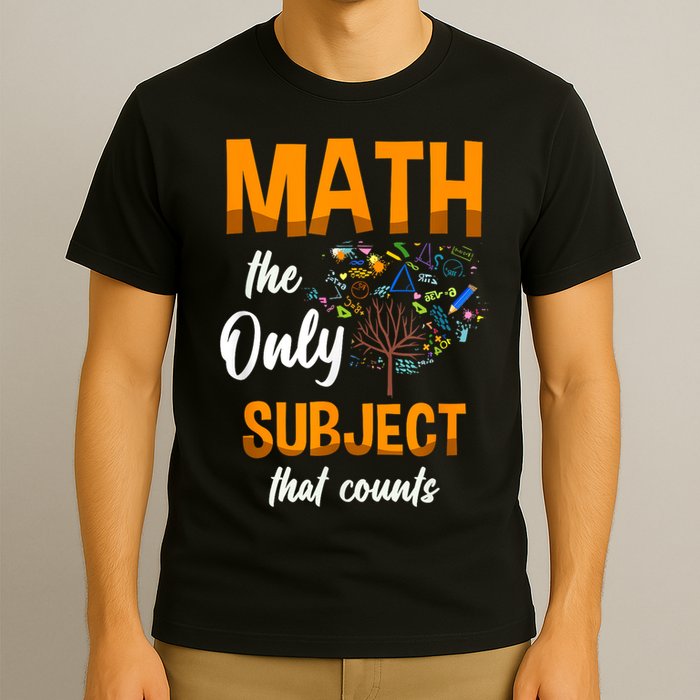 Math The Only Subject That Counts Mathematician Subject T-Shirt