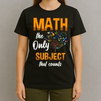 Math The Only Subject That Counts Mathematician Subject T-Shirt
