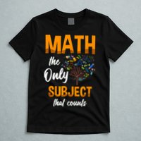 Math The Only Subject That Counts Mathematician Subject T-Shirt
