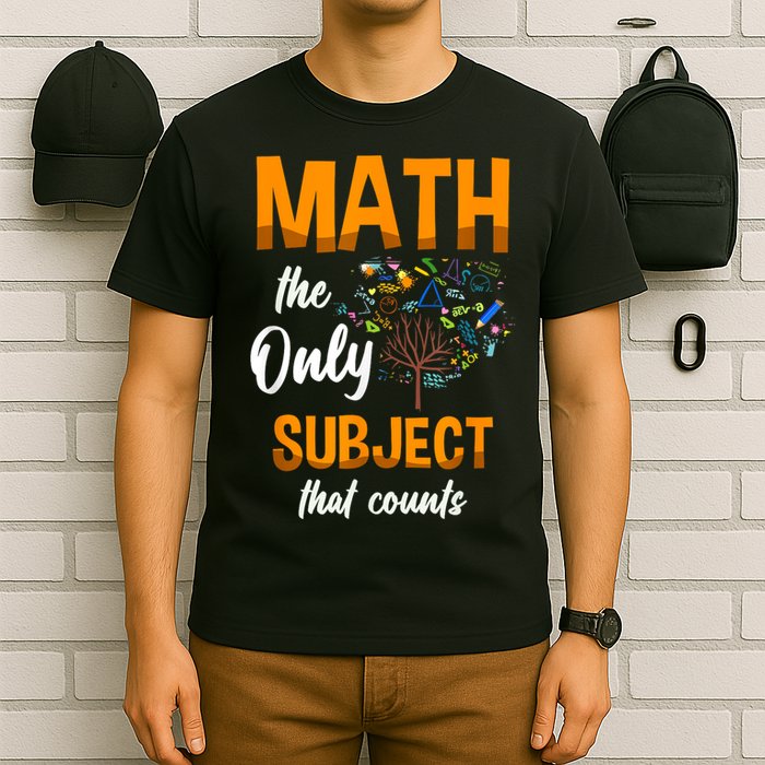 Math The Only Subject That Counts Mathematician Subject T-Shirt
