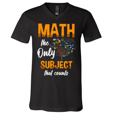 Math The Only Subject That Counts Mathematician Subject V-Neck T-Shirt
