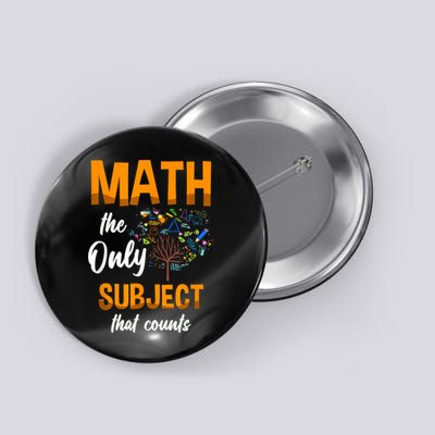 Math The Only Subject That Counts Mathematician Subject Button