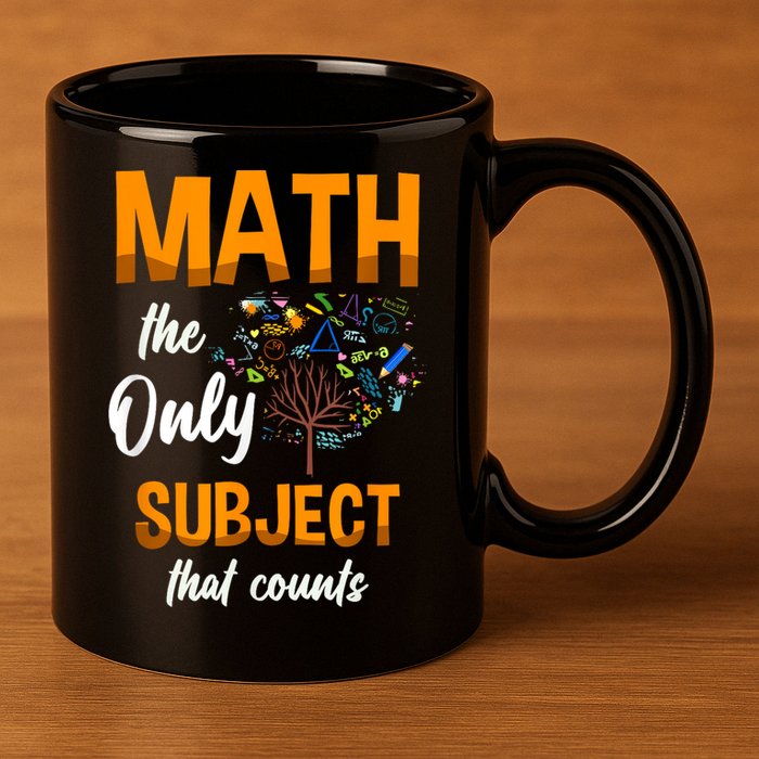 Math The Only Subject That Counts Mathematician Subject 11oz C Handle Ceramic Mug