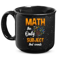 Math The Only Subject That Counts Mathematician Subject 15oz Campfire Ceramic Mug