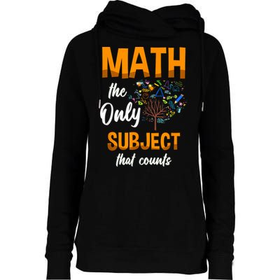 Math The Only Subject That Counts Mathematician Subject Womens Funnel Neck Pullover Hood