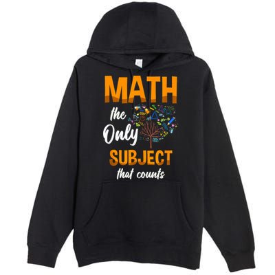 Math The Only Subject That Counts Mathematician Subject Premium Pullover Hoodie