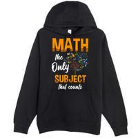 Math The Only Subject That Counts Mathematician Subject Premium Pullover Hoodie