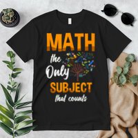 Math The Only Subject That Counts Mathematician Subject Premium T-Shirt