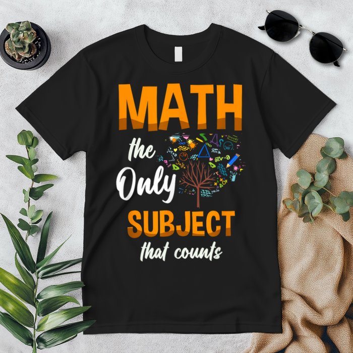 Math The Only Subject That Counts Mathematician Subject Premium T-Shirt