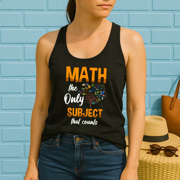 Math The Only Subject That Counts Mathematician Subject Womens Tank Top