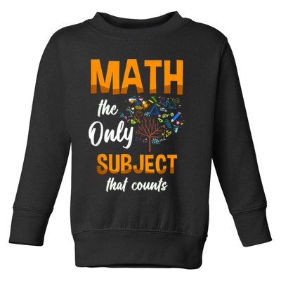 Math The Only Subject That Counts Mathematician Subject Toddler Sweatshirt