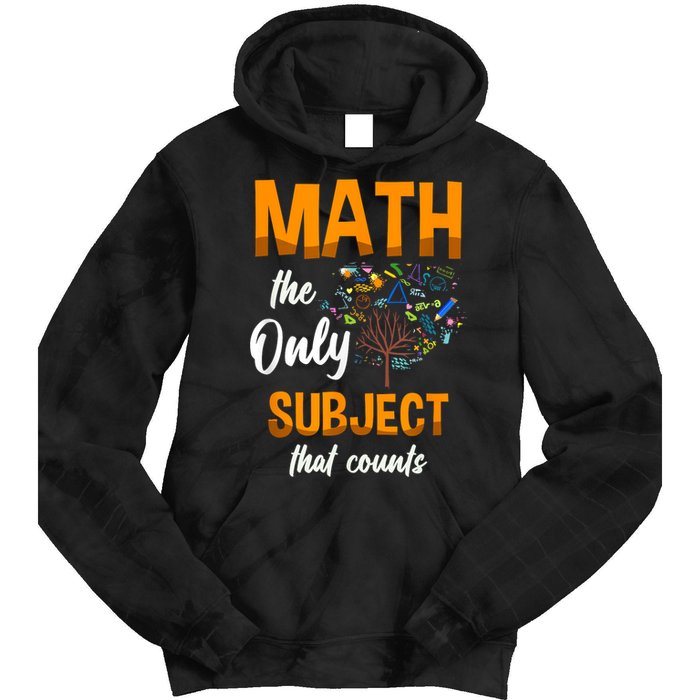 Math The Only Subject That Counts Mathematician Subject Tie Dye Hoodie