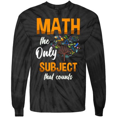 Math The Only Subject That Counts Mathematician Subject Tie-Dye Long Sleeve Shirt