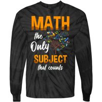 Math The Only Subject That Counts Mathematician Subject Tie-Dye Long Sleeve Shirt