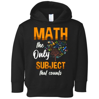 Math The Only Subject That Counts Mathematician Subject Toddler Hoodie